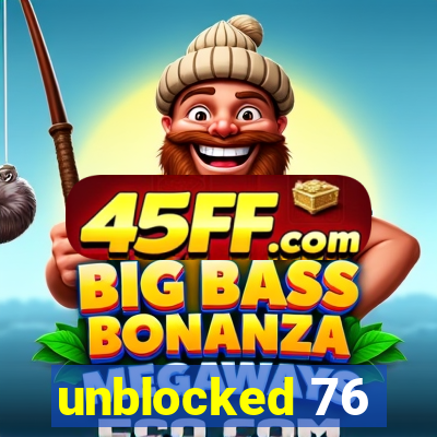 unblocked 76